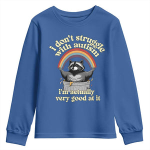 Funny I Don't Struggle With Autism I'm Actually Very Good At It Youth Sweatshirt Autistic Racoon TS11 Royal Blue Print Your Wear