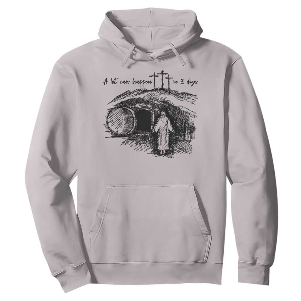 A Lot Can Happen In 3 Days Hoodie Easter Day Good Friday Religious Christian TS11 Ice Gray Print Your Wear