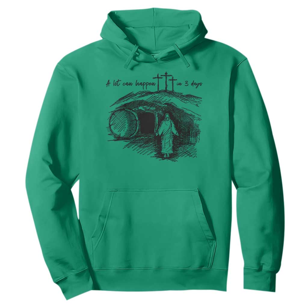 A Lot Can Happen In 3 Days Hoodie Easter Day Good Friday Religious Christian TS11 Irish Green Print Your Wear
