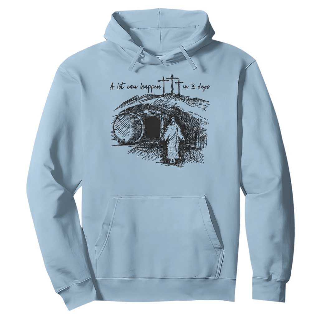 A Lot Can Happen In 3 Days Hoodie Easter Day Good Friday Religious Christian TS11 Light Blue Print Your Wear