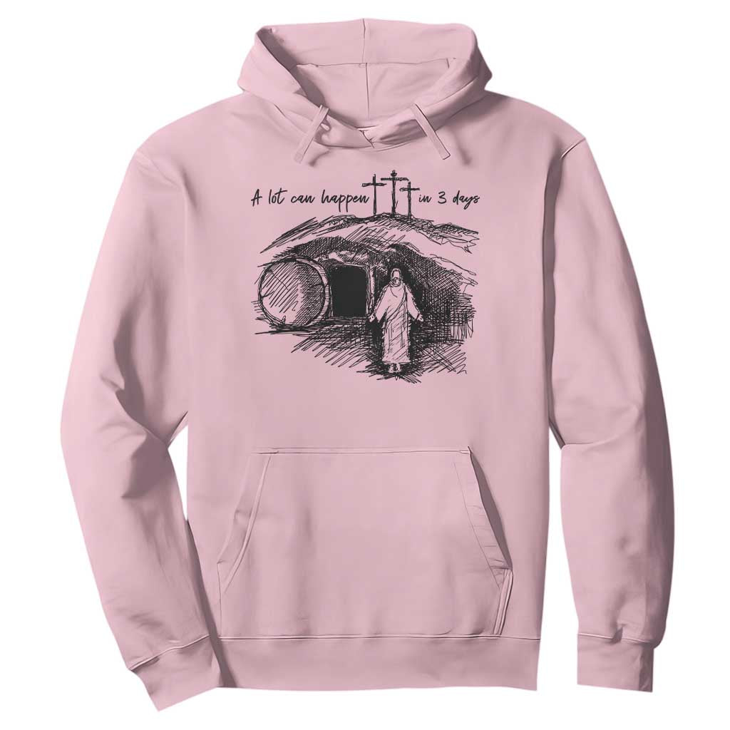 A Lot Can Happen In 3 Days Hoodie Easter Day Good Friday Religious Christian TS11 Light Pink Print Your Wear