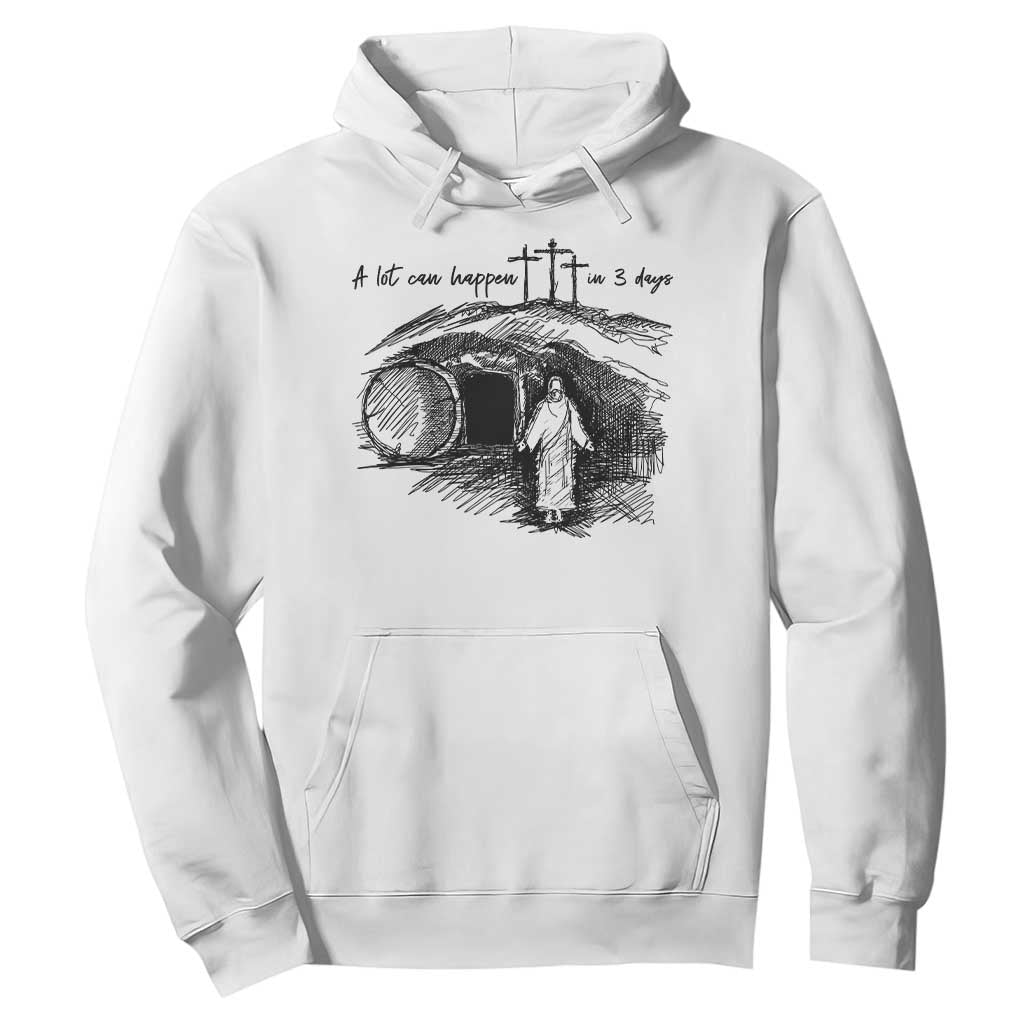 A Lot Can Happen In 3 Days Hoodie Easter Day Good Friday Religious Christian TS11 White Print Your Wear