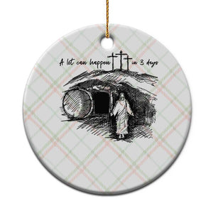 A Lot Can Happen In 3 Days Ceramic Ornament Easter Day Good Friday Religious Christian - Print Your Wear