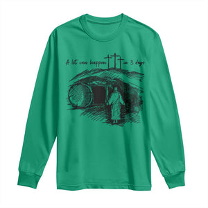 A Lot Can Happen In 3 Days Long Sleeve Shirt Easter Day Good Friday Religious Christian TS11 Irish Green Print Your Wear
