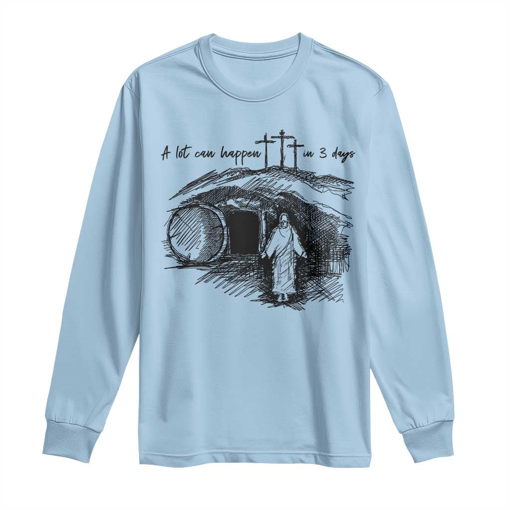 A Lot Can Happen In 3 Days Long Sleeve Shirt Easter Day Good Friday Religious Christian TS11 Light Blue Print Your Wear