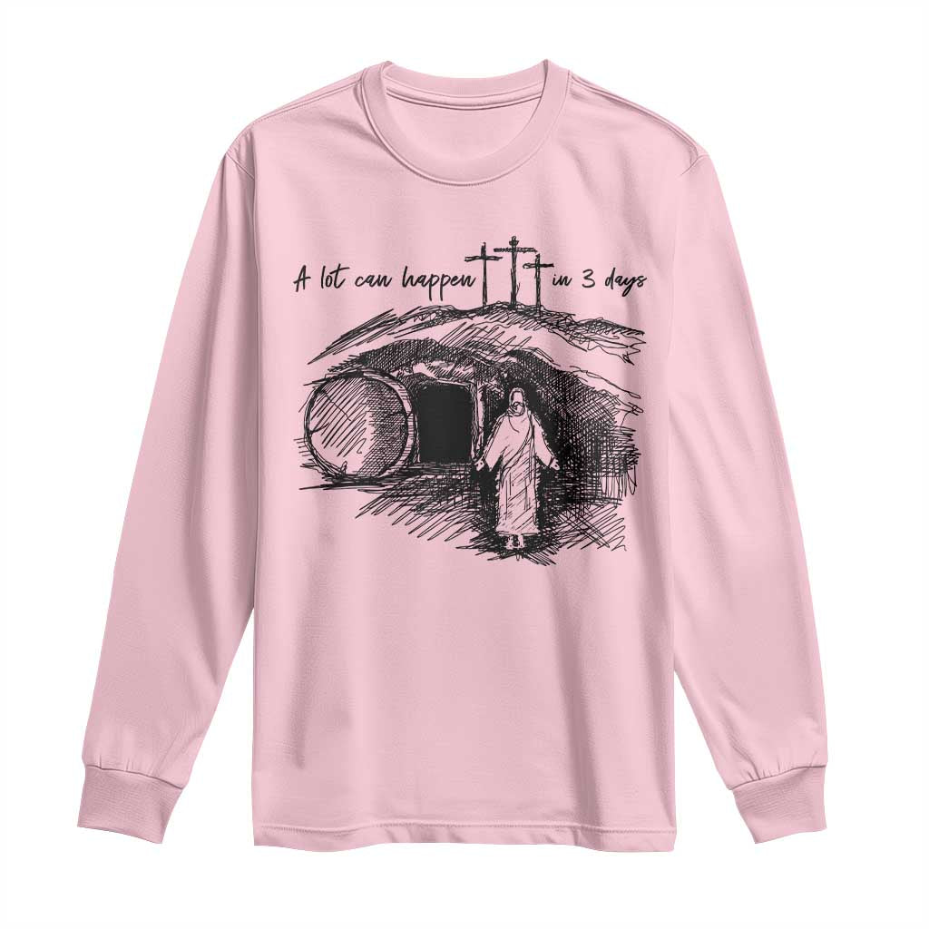 A Lot Can Happen In 3 Days Long Sleeve Shirt Easter Day Good Friday Religious Christian TS11 Light Pink Print Your Wear