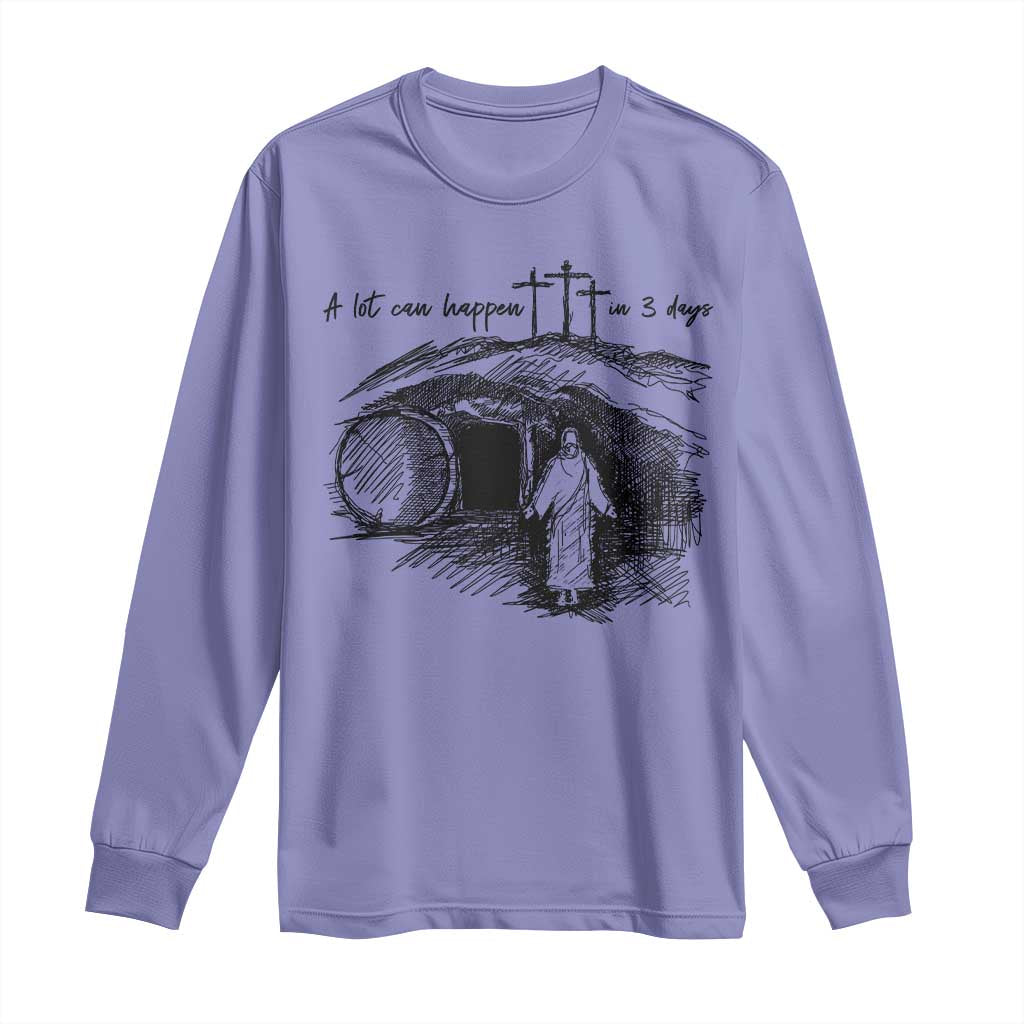 A Lot Can Happen In 3 Days Long Sleeve Shirt Easter Day Good Friday Religious Christian TS11 Violet Print Your Wear