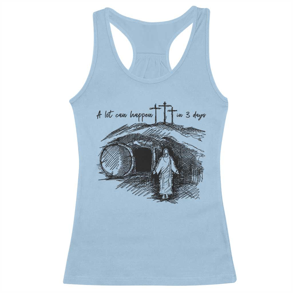 A Lot Can Happen In 3 Days Racerback Tank Top Easter Day Good Friday Religious Christian TS11 Light Blue Print Your Wear
