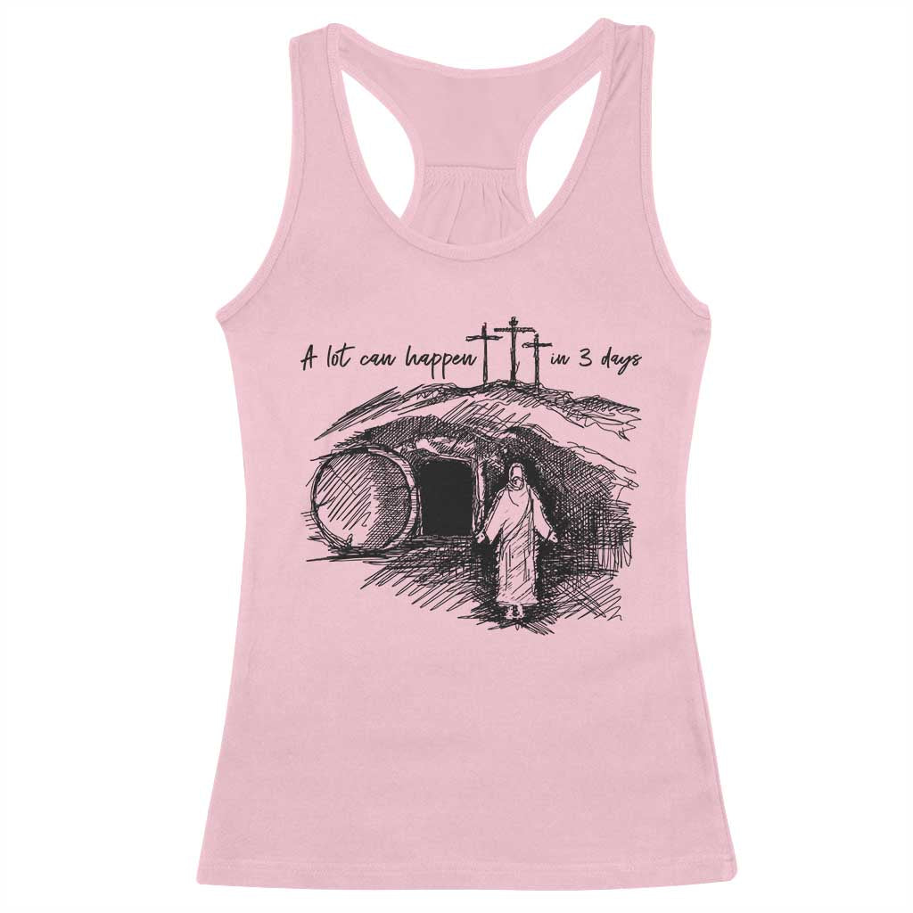 A Lot Can Happen In 3 Days Racerback Tank Top Easter Day Good Friday Religious Christian TS11 Light Pink Print Your Wear