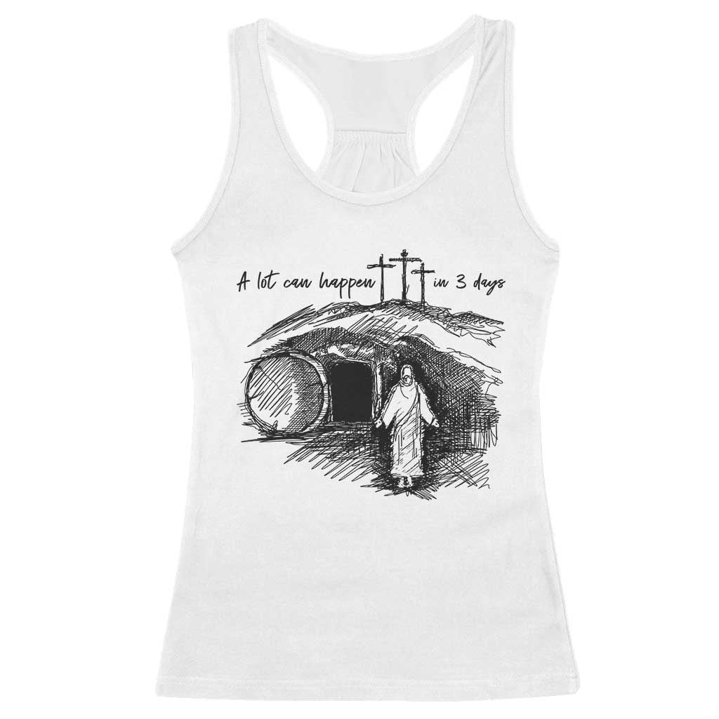A Lot Can Happen In 3 Days Racerback Tank Top Easter Day Good Friday Religious Christian TS11 White Print Your Wear