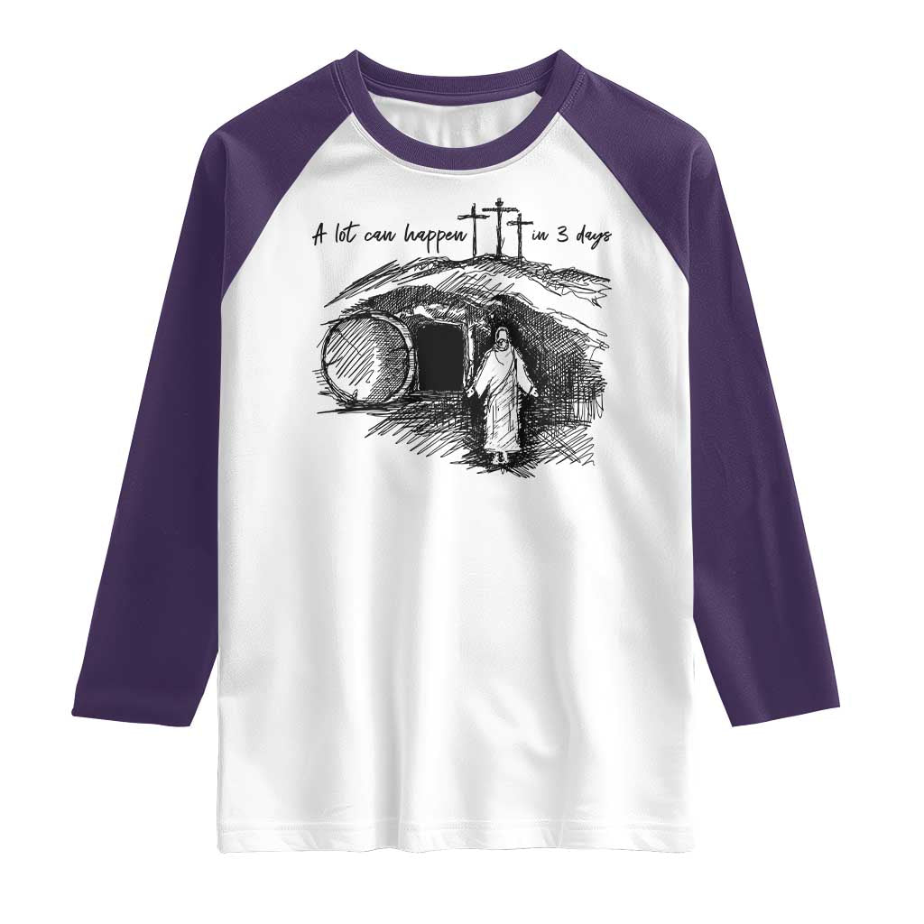 A Lot Can Happen In 3 Days Raglan Shirt Easter Day Good Friday Religious Christian TS11 White Purple Print Your Wear