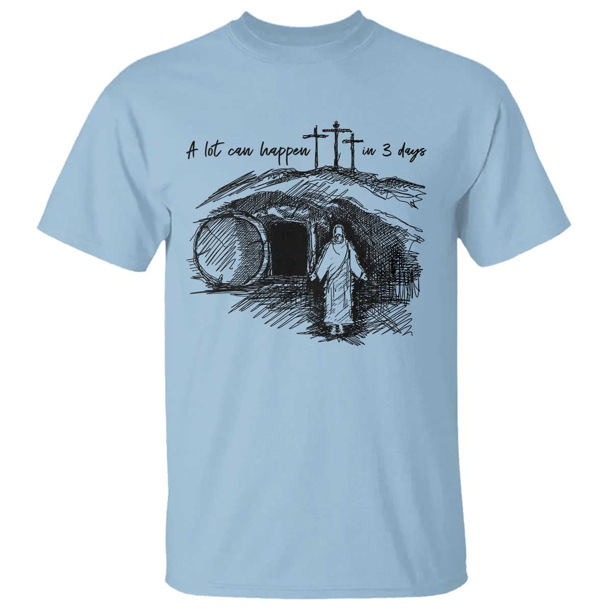 A Lot Can Happen In 3 Days T Shirt Easter Day Good Friday Religious Christian TS11 Light Blue Print Your Wear
