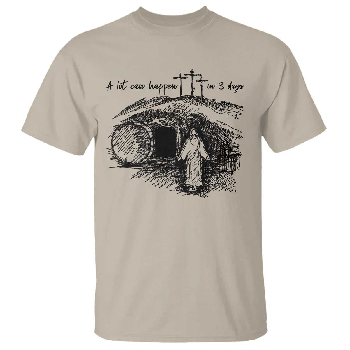 A Lot Can Happen In 3 Days T Shirt Easter Day Good Friday Religious Christian TS11 Sand Print Your Wear