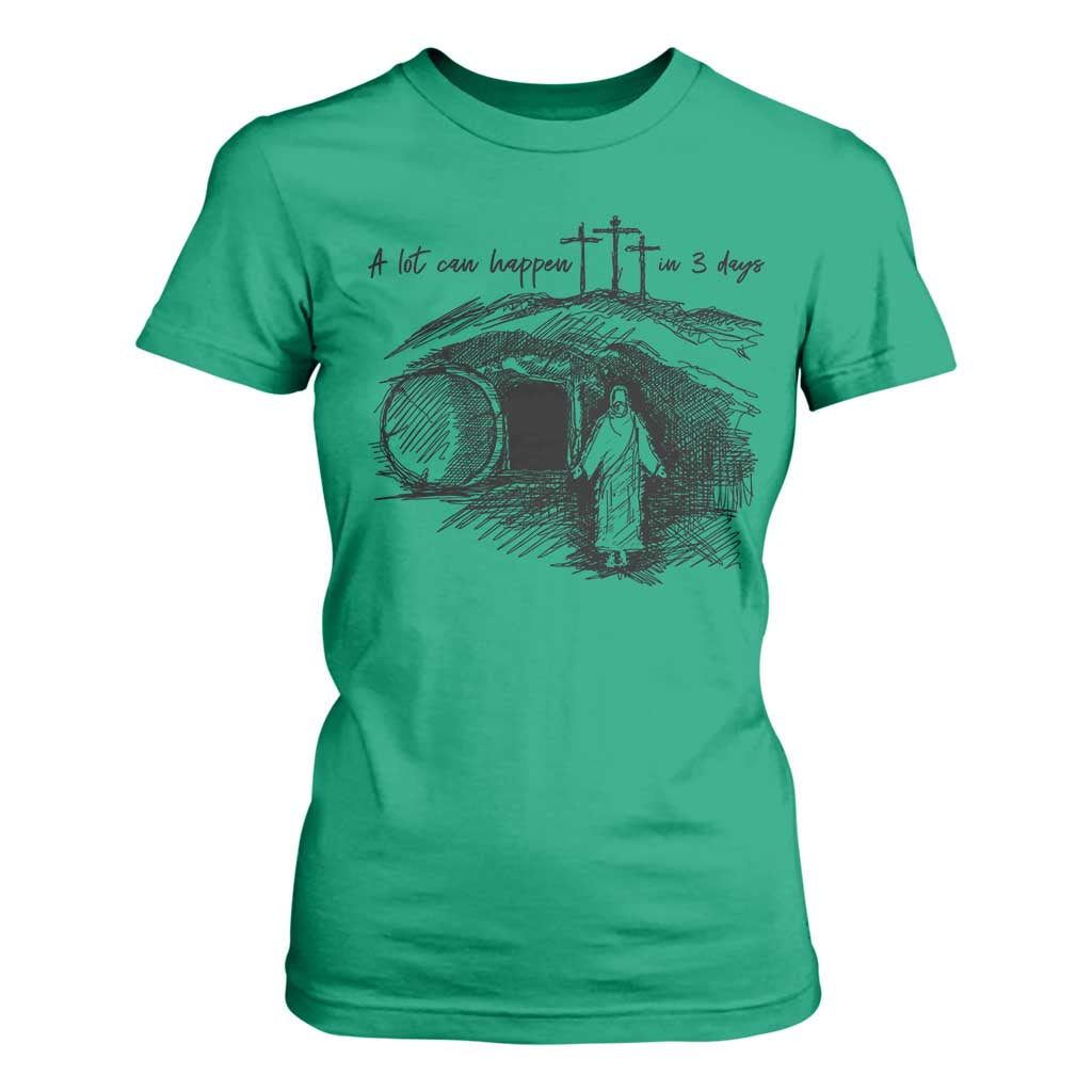 A Lot Can Happen In 3 Days T Shirt For Women Easter Day Good Friday Religious Christian TS11 Irish Green Print Your Wear