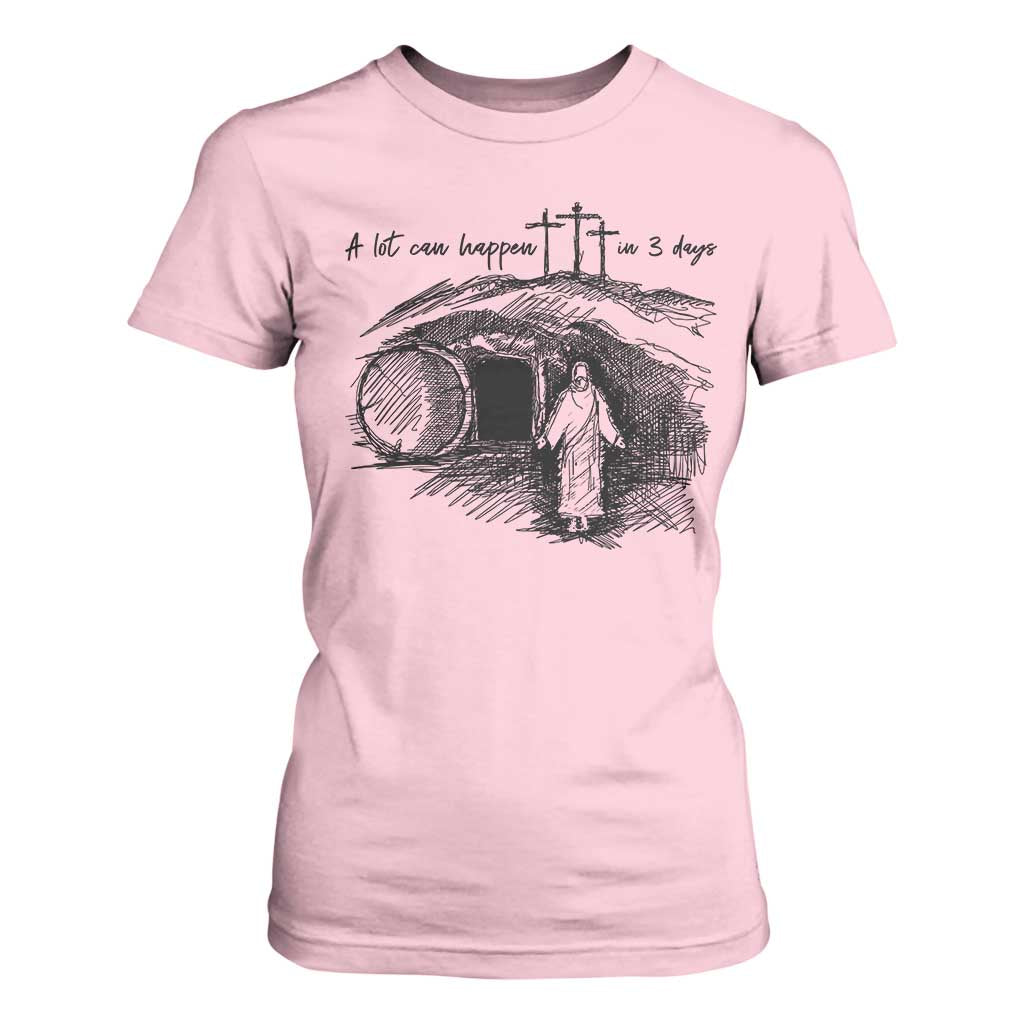 A Lot Can Happen In 3 Days T Shirt For Women Easter Day Good Friday Religious Christian TS11 Light Pink Print Your Wear