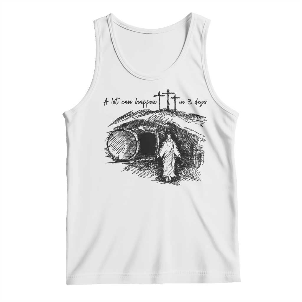 A Lot Can Happen In 3 Days Tank Top Easter Day Good Friday Religious Christian TS11 White Print Your Wear