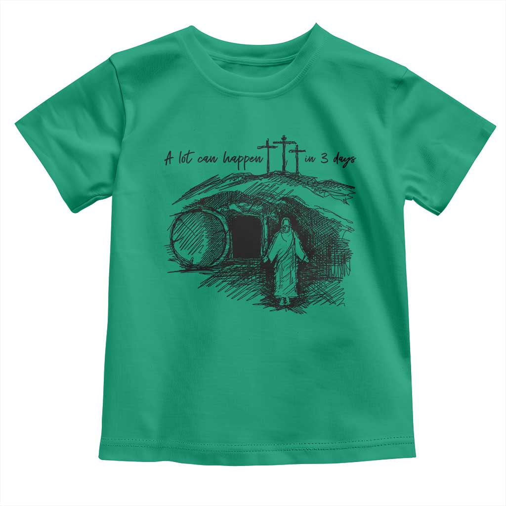 A Lot Can Happen In 3 Days Toddler T Shirt Easter Day Good Friday Religious Christian TS11 Irish Green Print Your Wear
