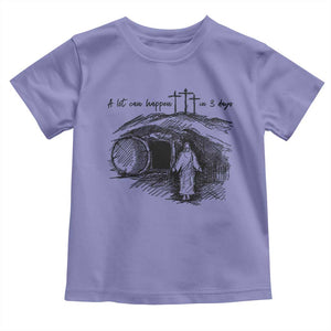 A Lot Can Happen In 3 Days Toddler T Shirt Easter Day Good Friday Religious Christian TS11 Violet Print Your Wear