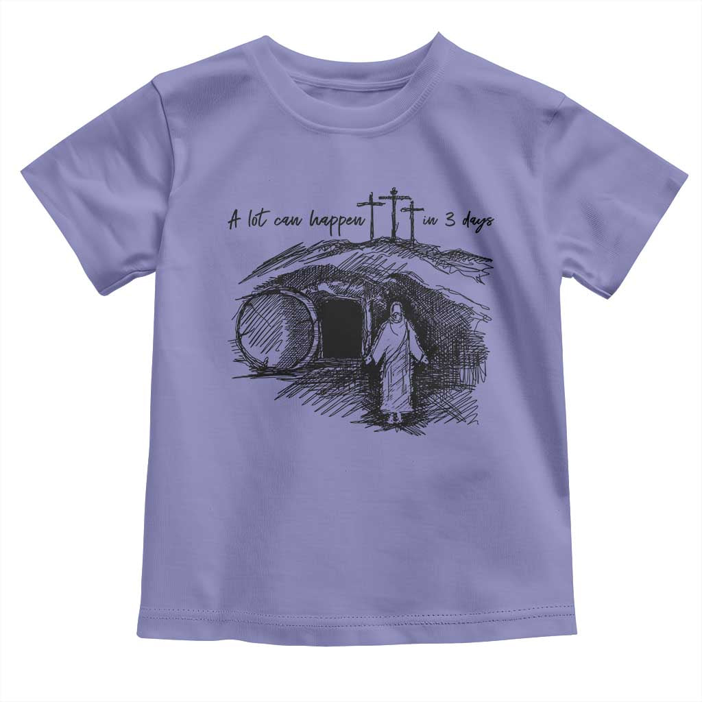 A Lot Can Happen In 3 Days Toddler T Shirt Easter Day Good Friday Religious Christian TS11 Violet Print Your Wear