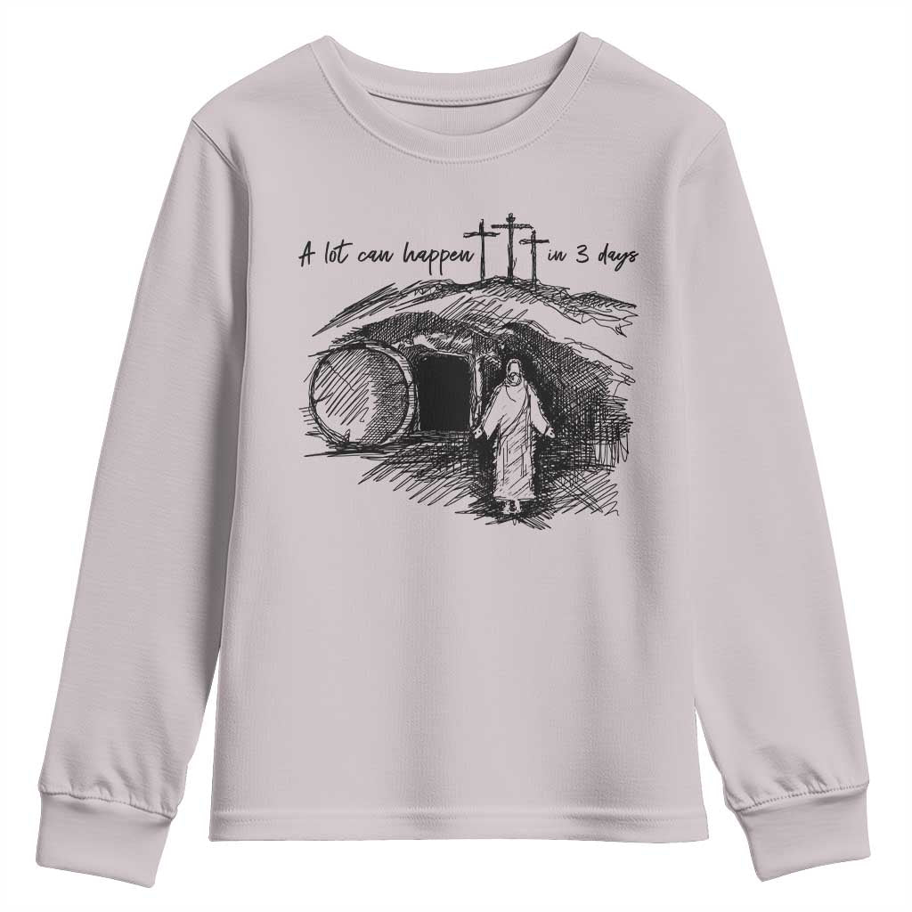 A Lot Can Happen In 3 Days Youth Sweatshirt Easter Day Good Friday Religious Christian TS11 Ice Gray Print Your Wear