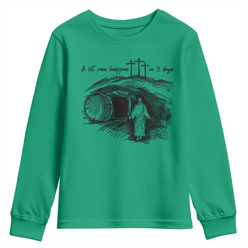 A Lot Can Happen In 3 Days Youth Sweatshirt Easter Day Good Friday Religious Christian TS11 Irish Green Print Your Wear