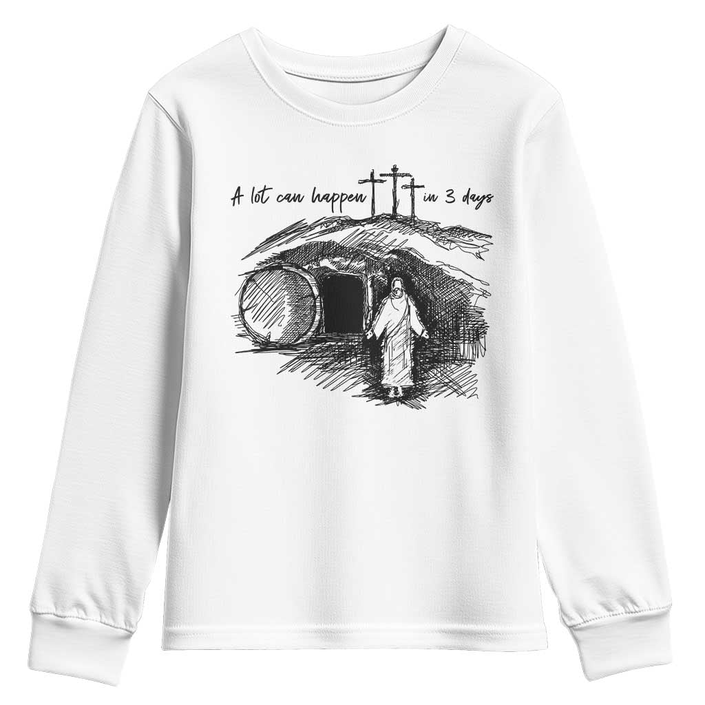 A Lot Can Happen In 3 Days Youth Sweatshirt Easter Day Good Friday Religious Christian TS11 White Print Your Wear