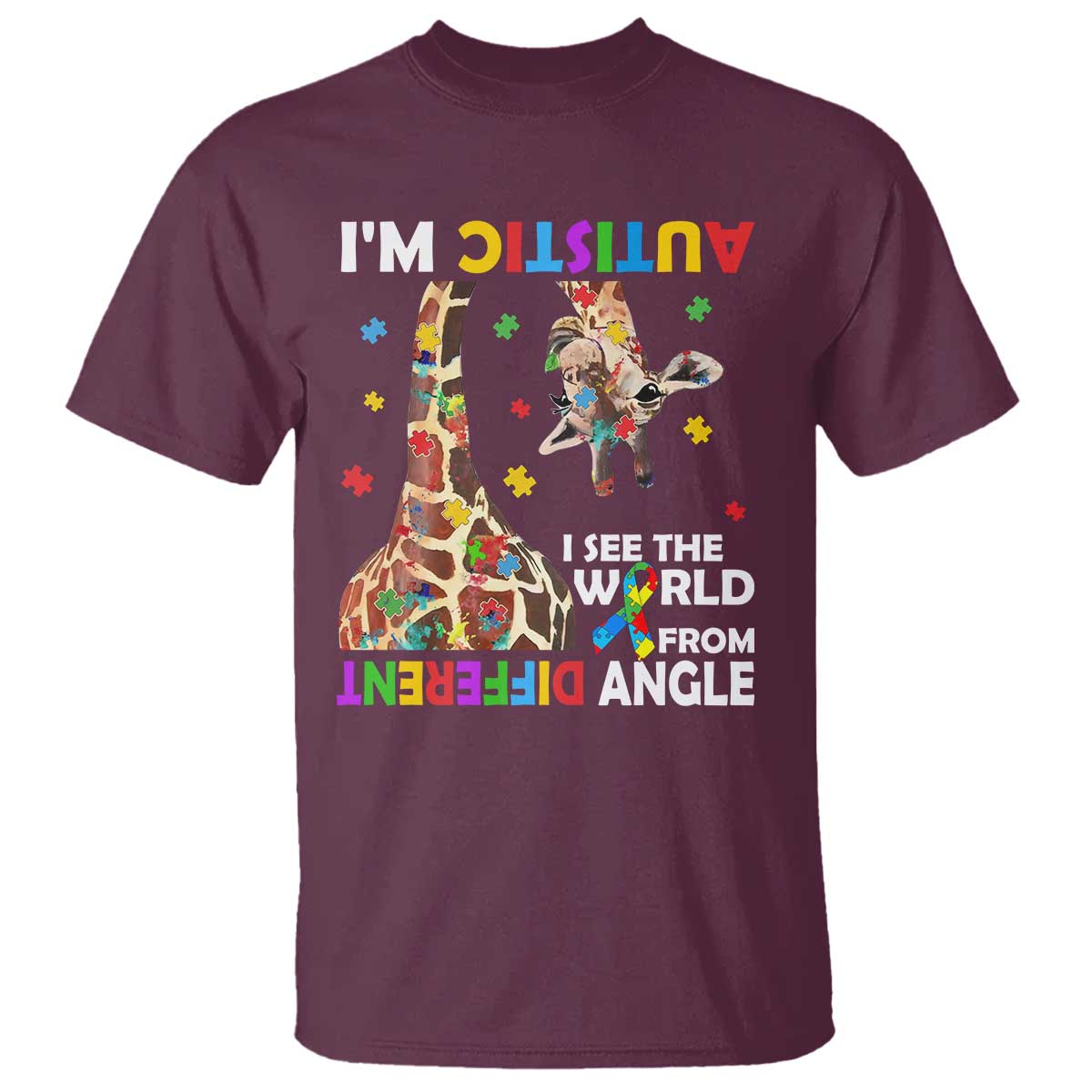 Funny I'm Autistic I See The World Form Different Angle T Shirt Puzzle Giraffe TS11 Maroon Print Your Wear