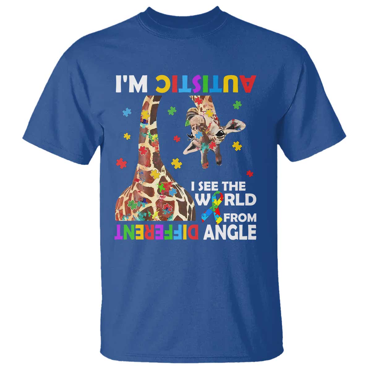 Funny I'm Autistic I See The World Form Different Angle T Shirt Puzzle Giraffe TS11 Royal Blue Print Your Wear