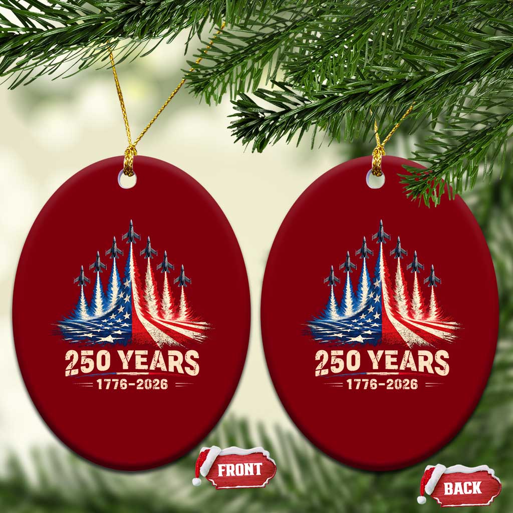 250 Years American 1776 2026 Ceramic Ornament USA 250th Anniversary 4th of July US Flag Jets TS11 Print Your Wear