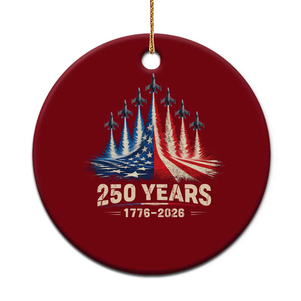 250 Years American 1776 2026 Ceramic Ornament USA 250th Anniversary 4th of July US Flag Jets TS11 1pc Red Print Your Wear