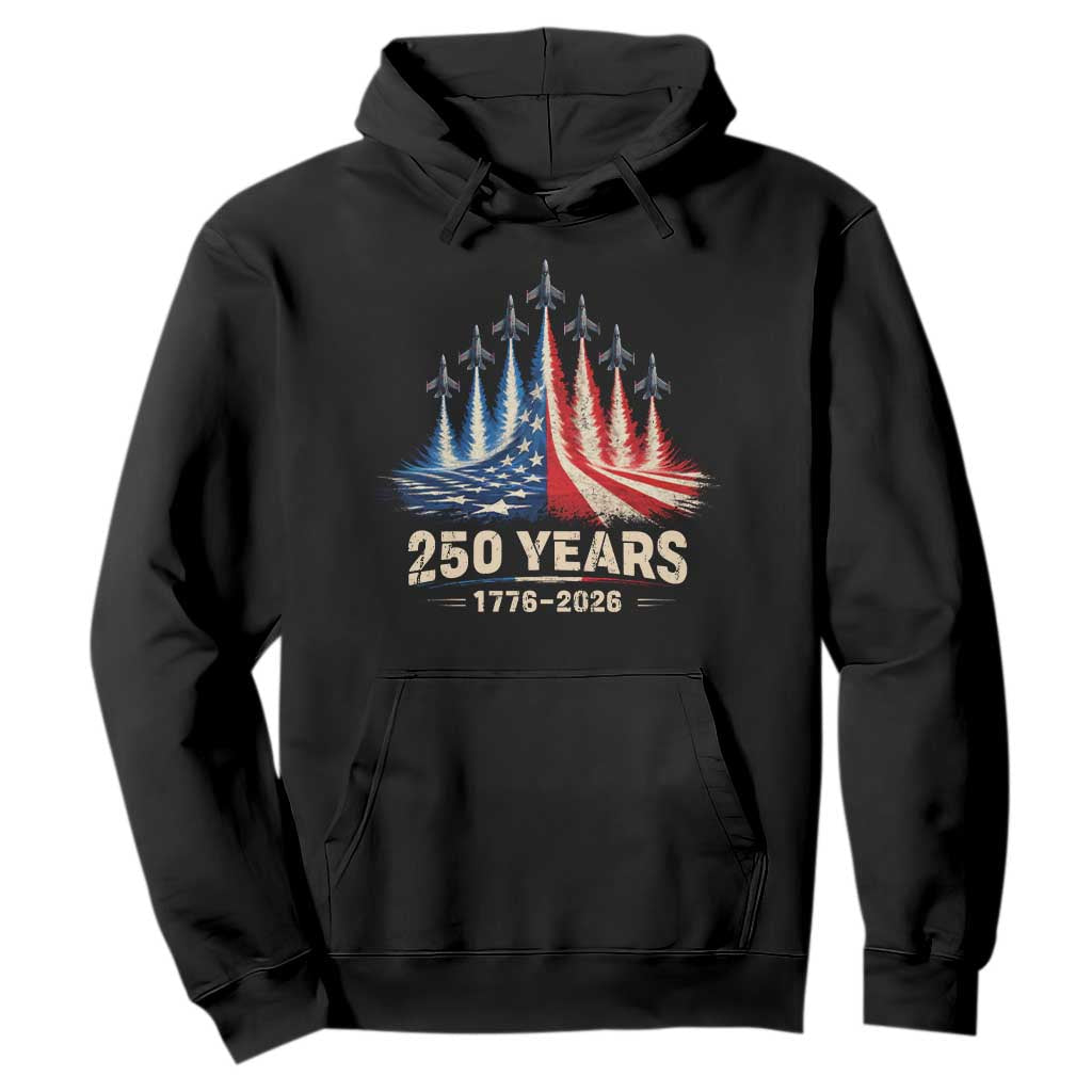 250 Years American 1776 2026 Hoodie USA 250th Anniversary 4th of July US Flag Jets TS11 Black Print Your Wear
