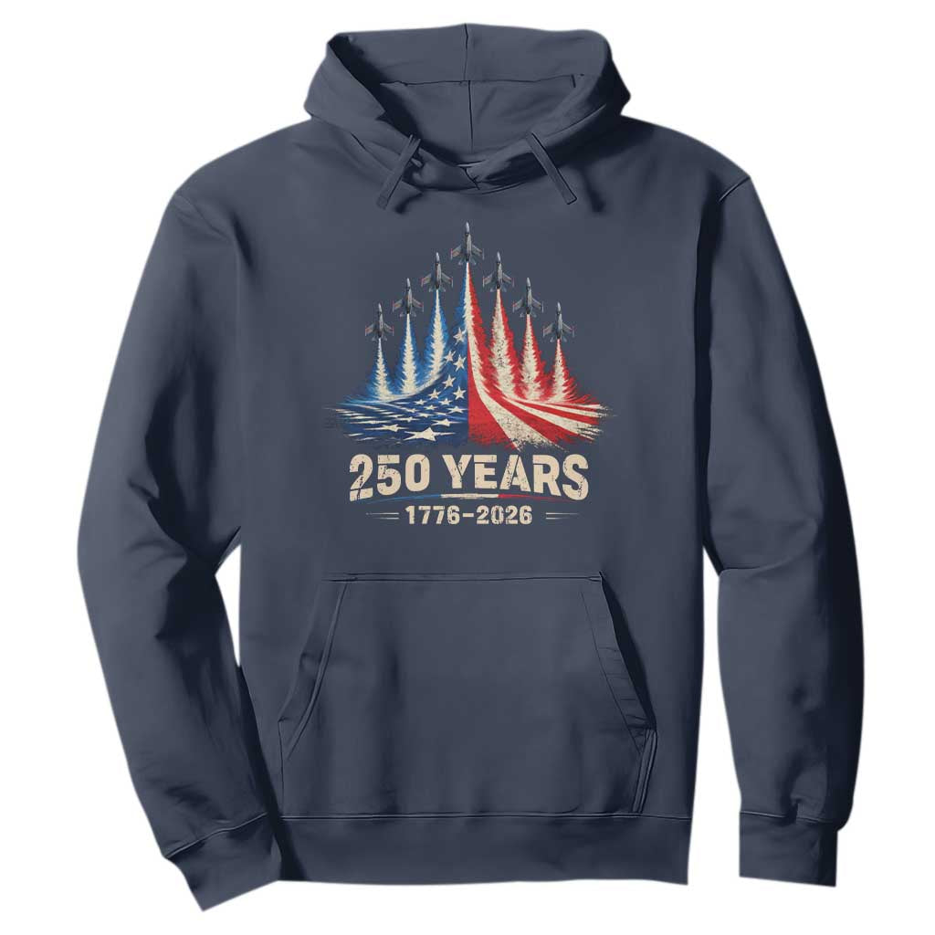 250 Years American 1776 2026 Hoodie USA 250th Anniversary 4th of July US Flag Jets TS11 Navy Print Your Wear