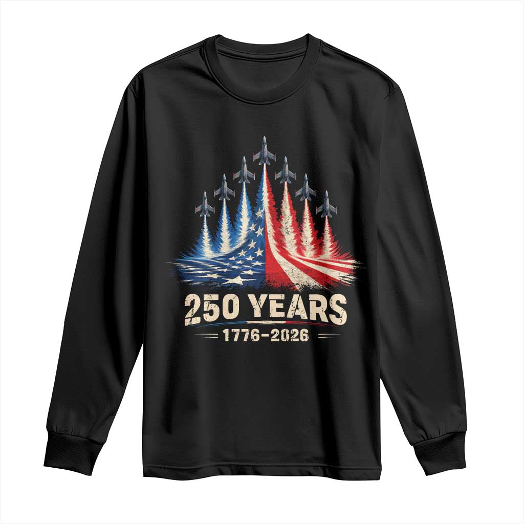 250 Years American 1776 2026 Long Sleeve Shirt USA 250th Anniversary 4th of July US Flag Jets TS11 Black Print Your Wear