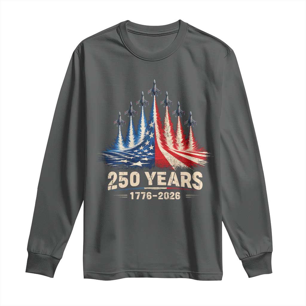 250 Years American 1776 2026 Long Sleeve Shirt USA 250th Anniversary 4th of July US Flag Jets TS11 Dark Heather Print Your Wear