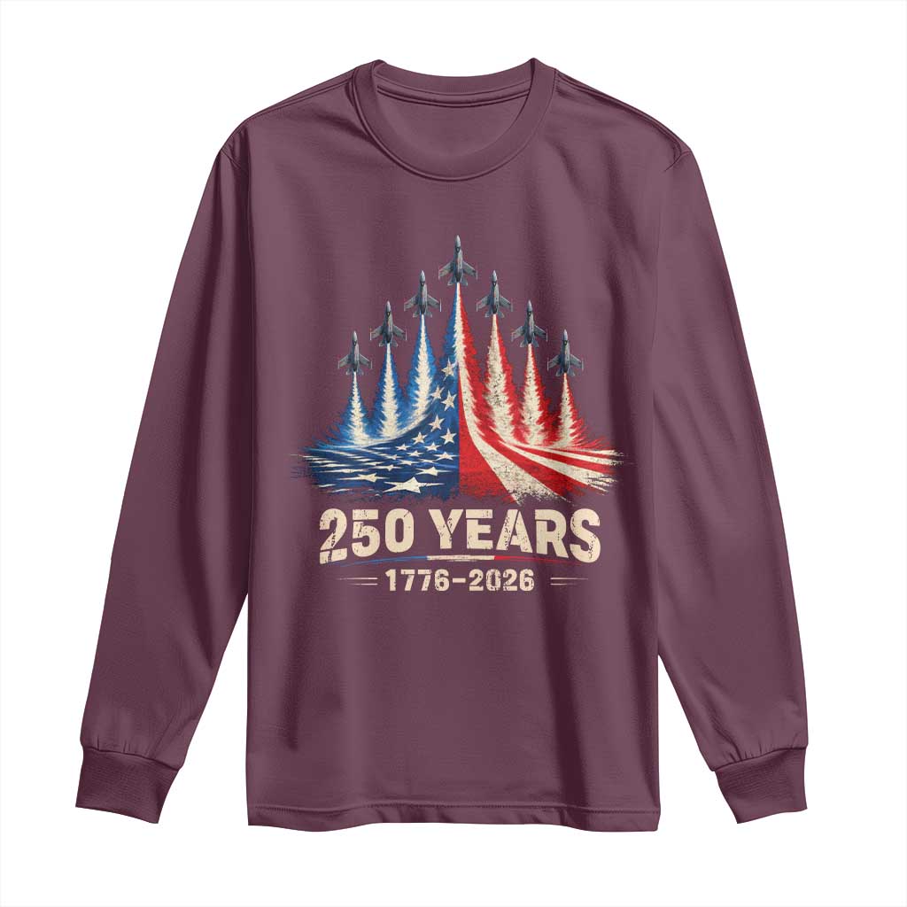 250 Years American 1776 2026 Long Sleeve Shirt USA 250th Anniversary 4th of July US Flag Jets TS11 Maroon Print Your Wear