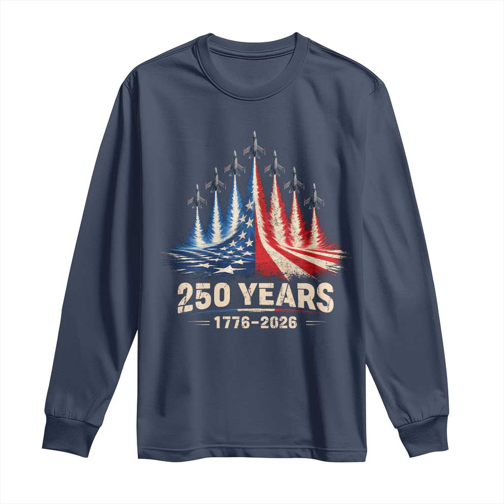 250 Years American 1776 2026 Long Sleeve Shirt USA 250th Anniversary 4th of July US Flag Jets TS11 Navy Print Your Wear