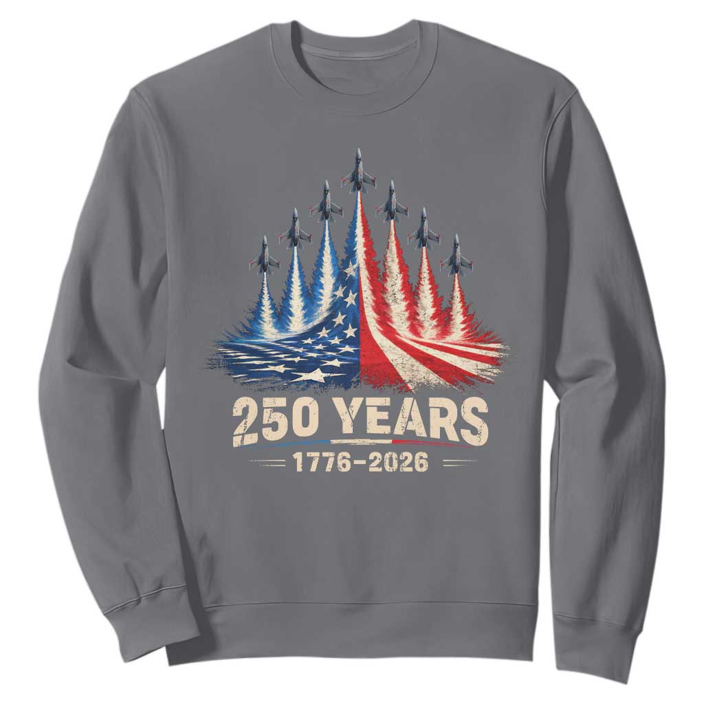 250 Years American 1776 2026 Sweatshirt USA 250th Anniversary 4th of July US Flag Jets TS11 Charcoal Print Your Wear
