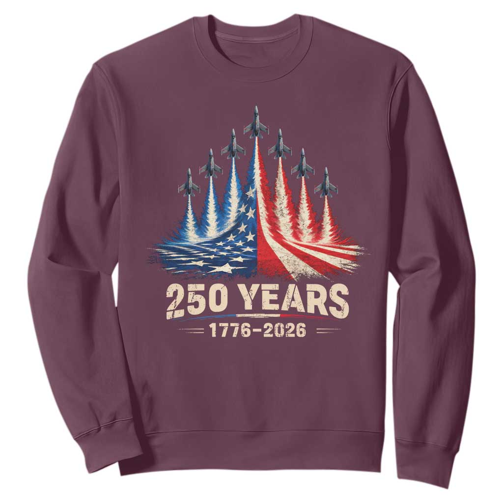 250 Years American 1776 2026 Sweatshirt USA 250th Anniversary 4th of July US Flag Jets TS11 Maroon Print Your Wear