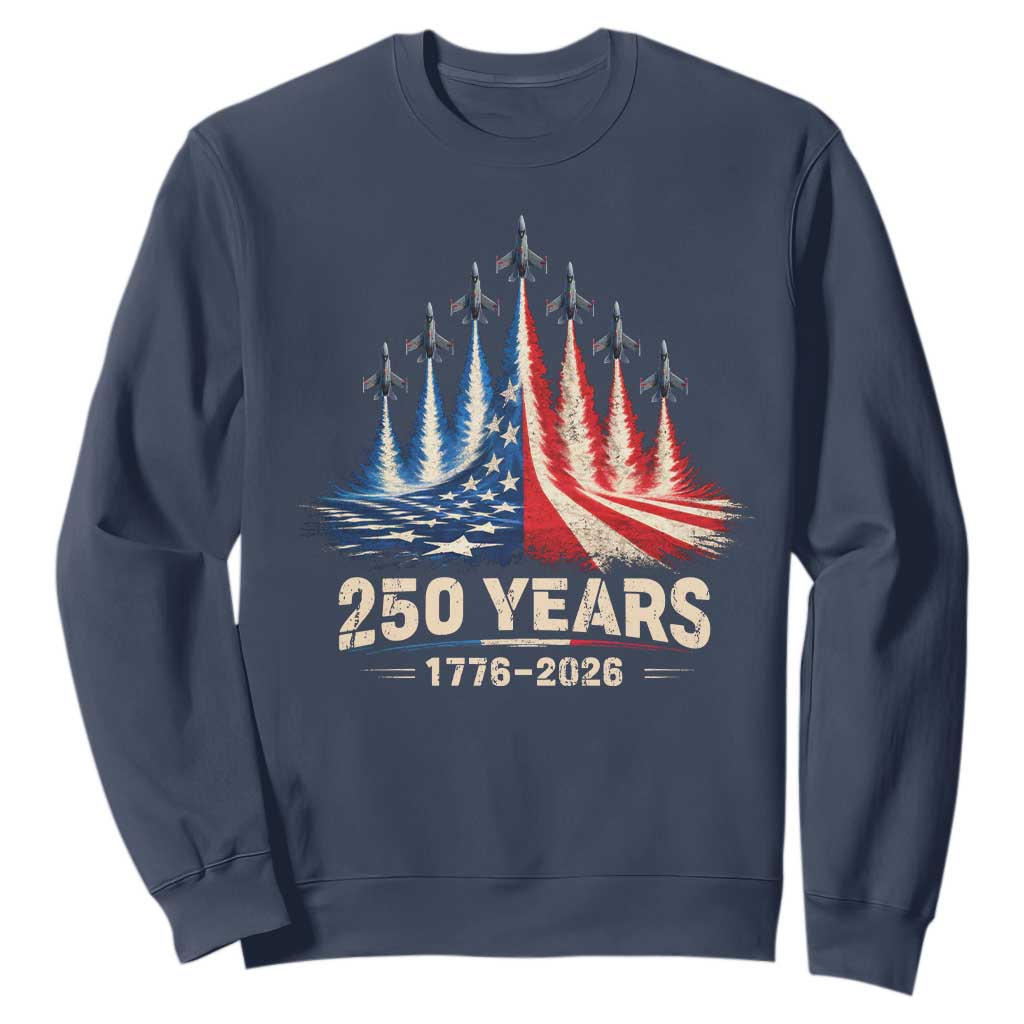 250 Years American 1776 2026 Sweatshirt USA 250th Anniversary 4th of July US Flag Jets TS11 Navy Print Your Wear