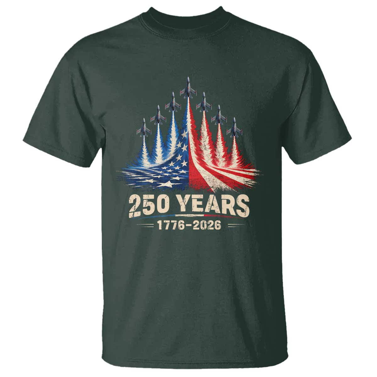 250 Years American 1776 2026 T Shirt USA 250th Anniversary 4th of July US Flag Jets TS11 Dark Forest Green Print Your Wear
