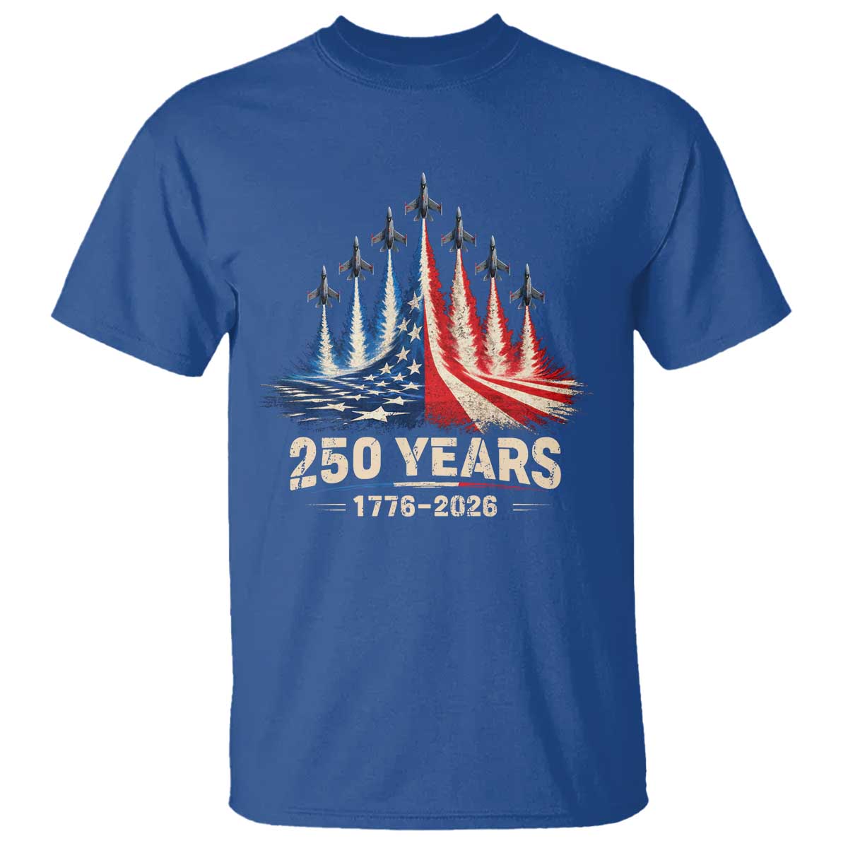 250 Years American 1776 2026 T Shirt USA 250th Anniversary 4th of July US Flag Jets TS11 Royal Blue Print Your Wear
