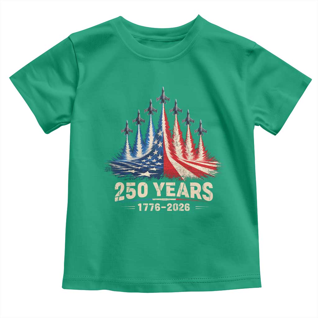 250 Years American 1776 2026 Toddler T Shirt USA 250th Anniversary 4th of July US Flag Jets TS11 Irish Green Print Your Wear