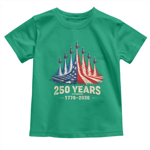 250 Years American 1776 2026 Toddler T Shirt USA 250th Anniversary 4th of July US Flag Jets TS11 Irish Green Print Your Wear