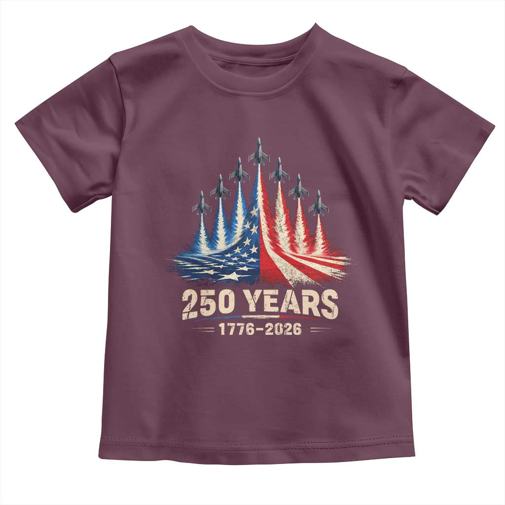 250 Years American 1776 2026 Toddler T Shirt USA 250th Anniversary 4th of July US Flag Jets TS11 Maroon Print Your Wear