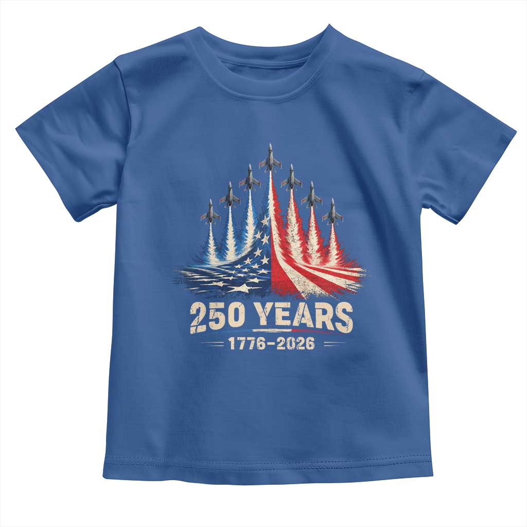 250 Years American 1776 2026 Toddler T Shirt USA 250th Anniversary 4th of July US Flag Jets TS11 Royal Blue Print Your Wear