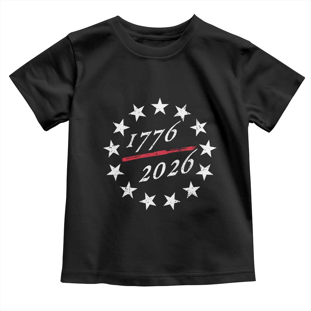 250 Years America Anniversary Toddler T Shirt 13 Stars 1776 2026 250th Independence Day TS11 Black Print Your Wear