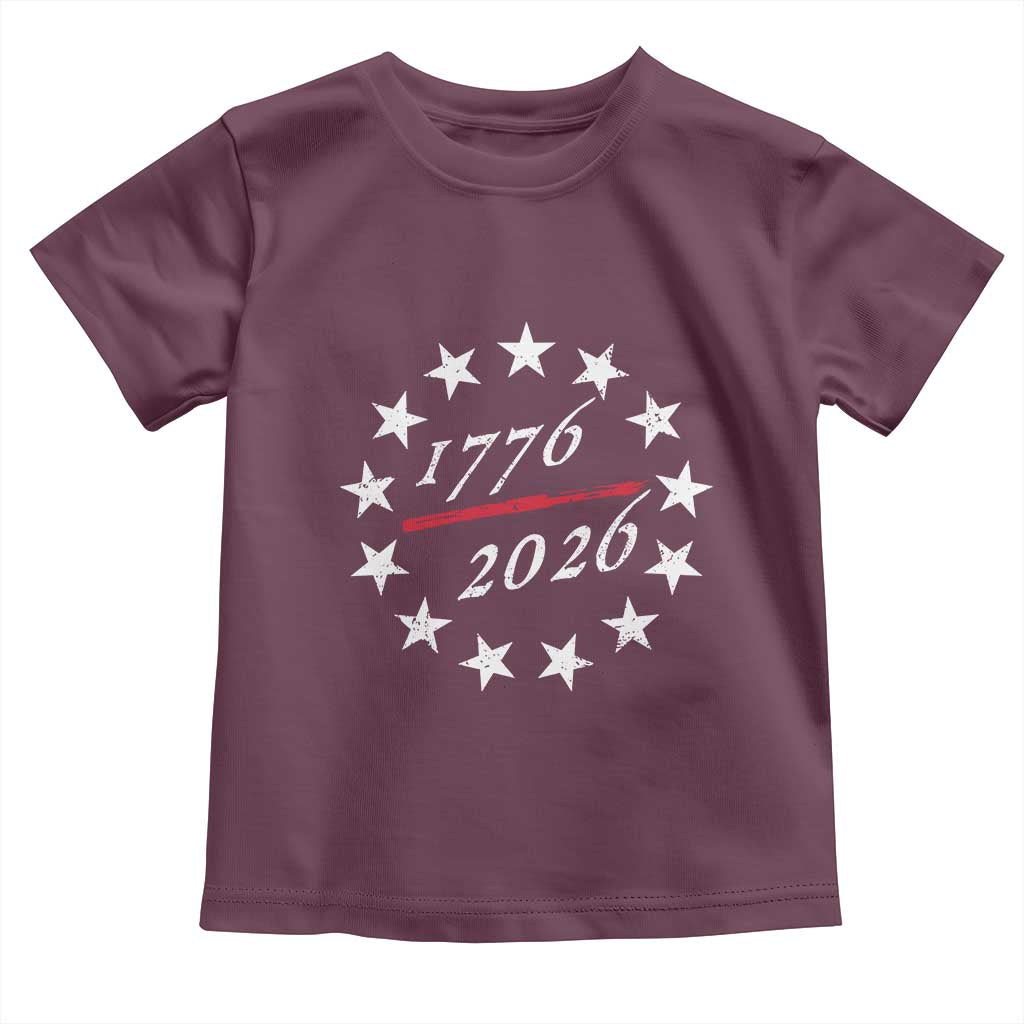 250 Years America Anniversary Toddler T Shirt 13 Stars 1776 2026 250th Independence Day TS11 Maroon Print Your Wear