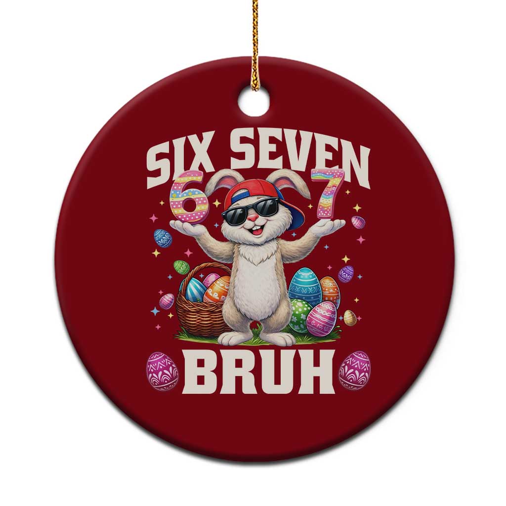 Funny Easter Day Six Seven Bruh Ceramic Ornament 67 Bunny Easter Eggs TS11 1pc Red Print Your Wear