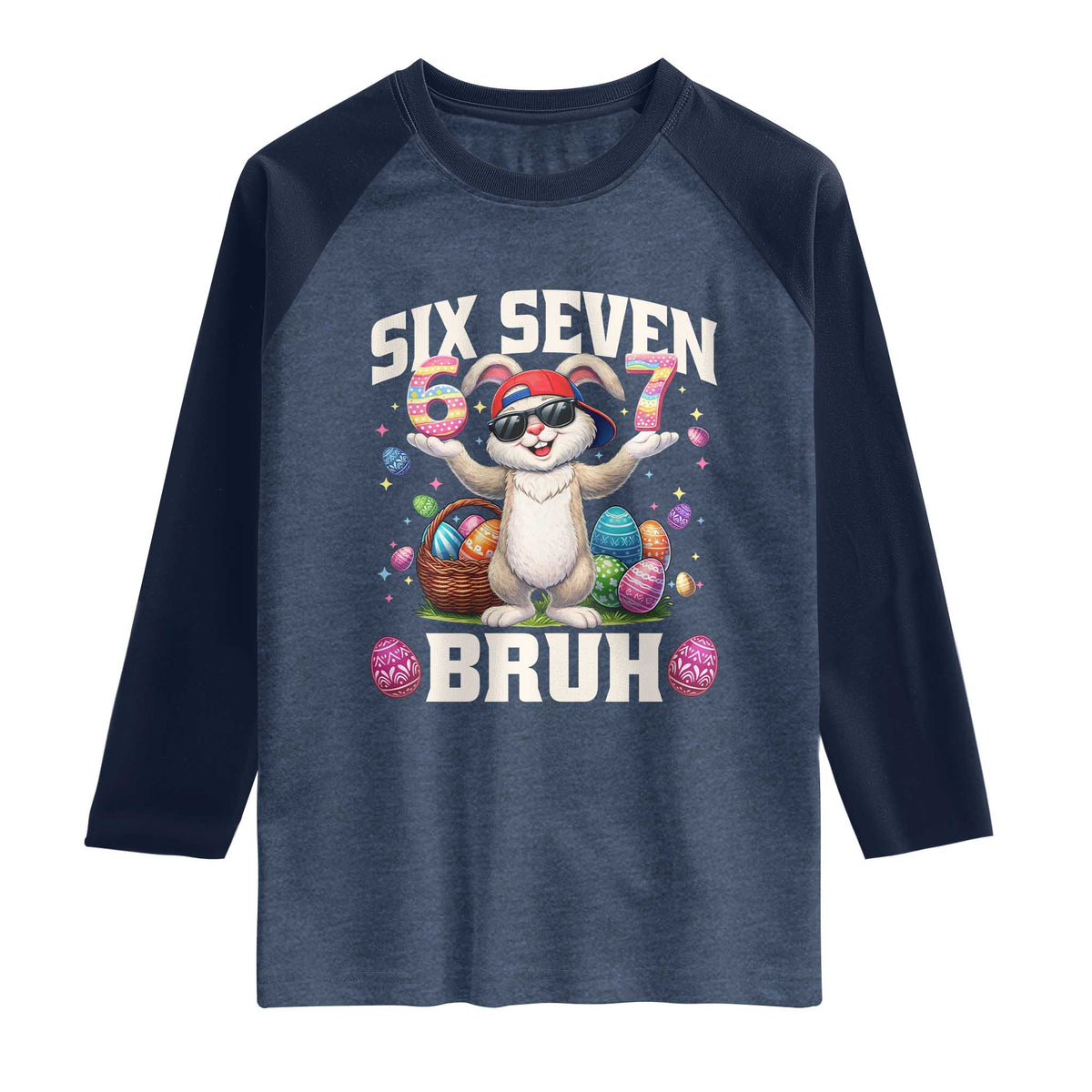Funny Easter Day Six Seven Bruh Raglan Shirt 67 Bunny Easter Eggs TS11 Heather Denim Navy Print Your Wear