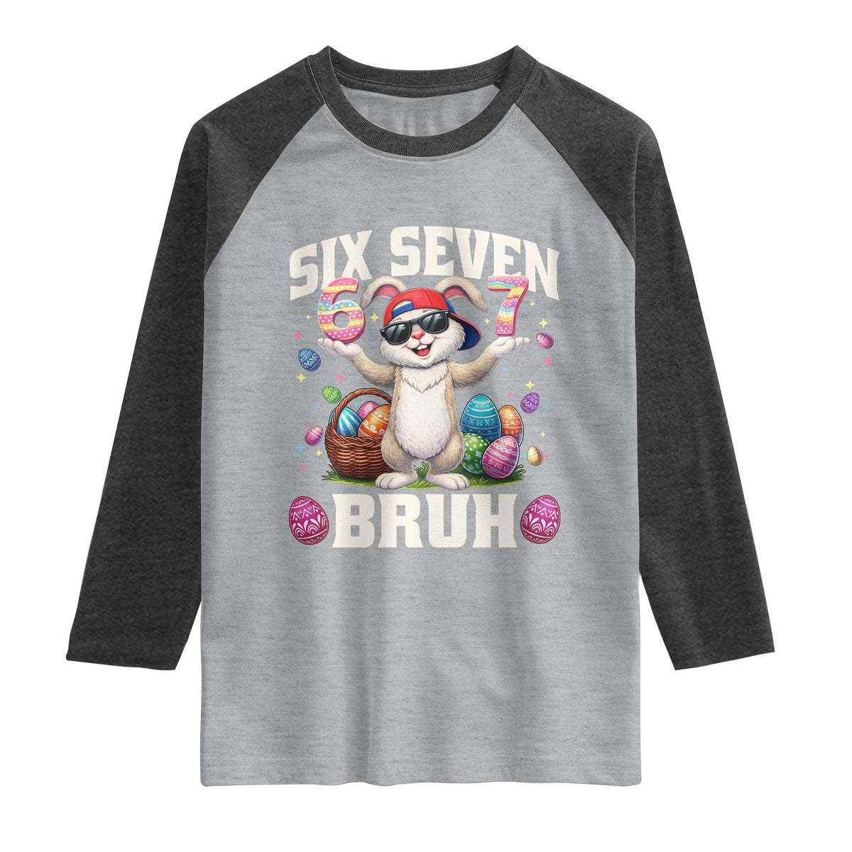 Funny Easter Day Six Seven Bruh Raglan Shirt 67 Bunny Easter Eggs TS11 Heather Gray Heather Charcoal Print Your Wear